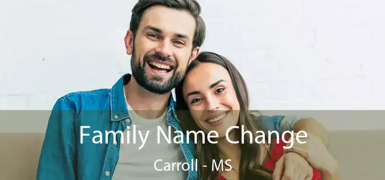  Family Name Change Carroll - MS