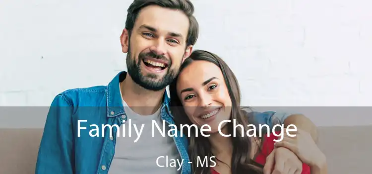  Family Name Change Clay - MS