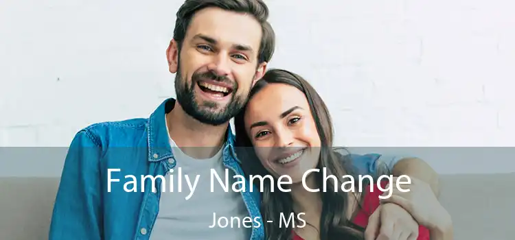  Family Name Change Jones - MS
