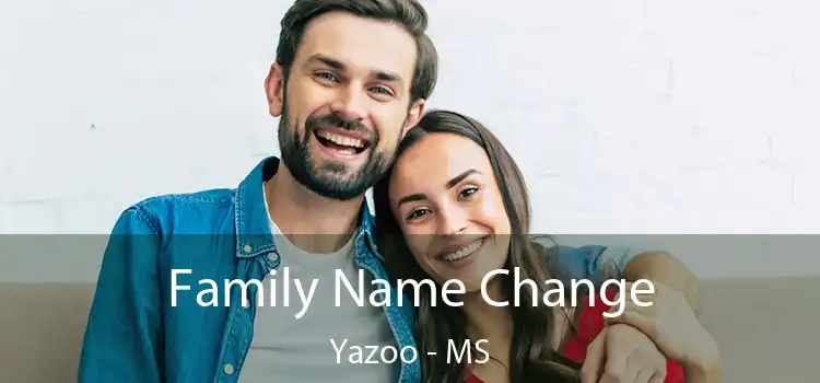  Family Name Change Yazoo - MS