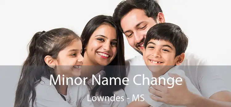  Minor Name Change Lowndes - MS